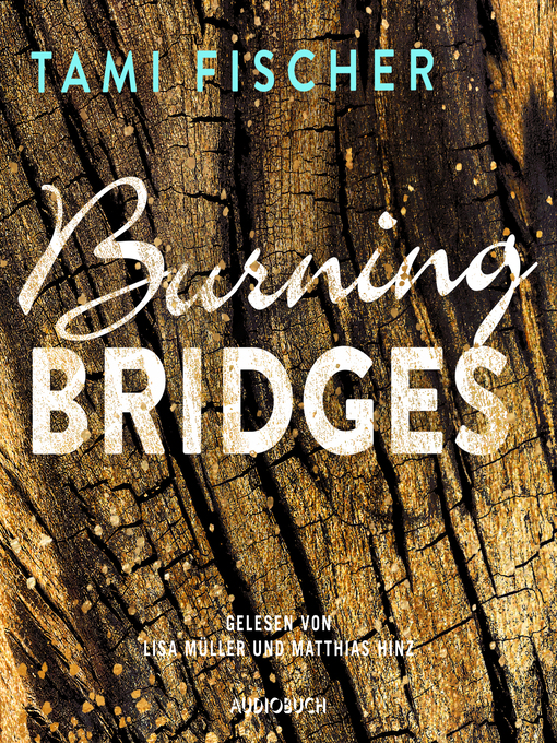 Title details for Burning Bridges (ungekürzt) by Tami Fischer - Available